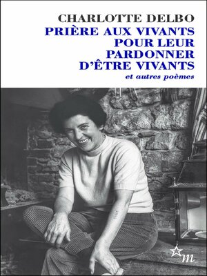 cover image of Prière aux vivants pour leur pardonner d'être vivants